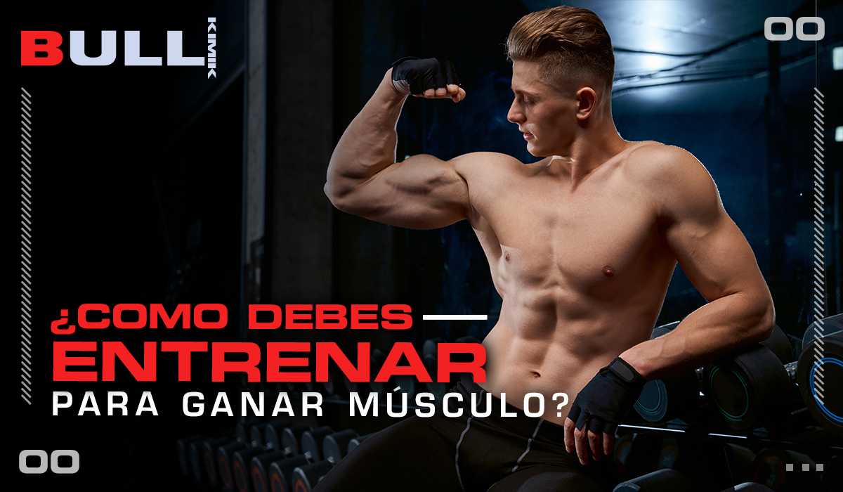 ¿Cómo debes entrenarte para ganar músculo?